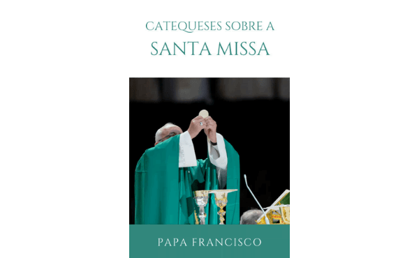 Livro digital: "Catequeses do Papa Francisco sobre a Santa Missa"