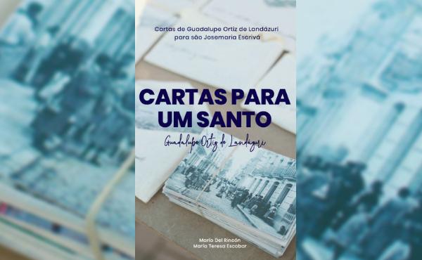 “Cartas para um santo”, livro com cartas de Guadalupe Ortiz de Landázuri digital e impresso