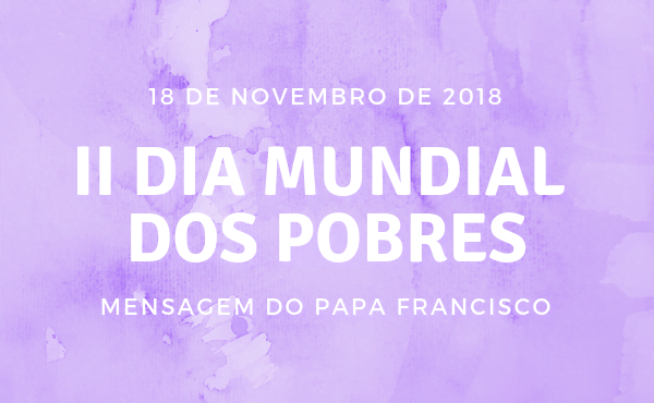 Mensagem do Papa para o 2˚ Dia Mundial dos Pobres