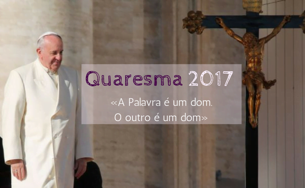 Mensagem do Papa para Quaresma 2017