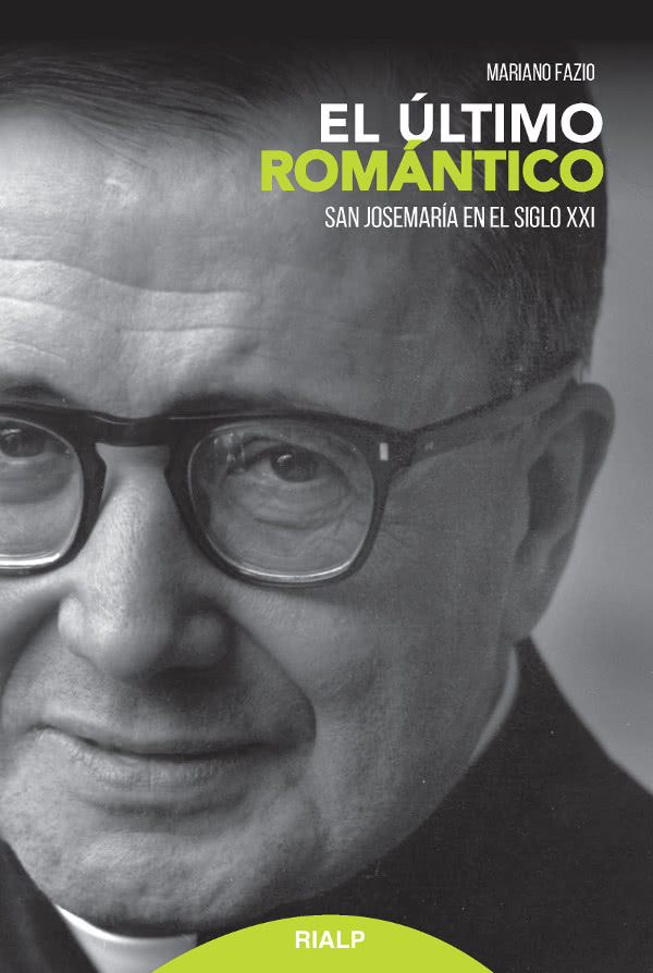 Portada del libro “El último romántico. San Josemaría en el siglo XXI”.