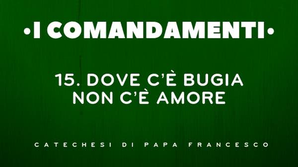 15. Dove c'è bugia non c'è amore