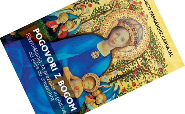 Pogovori z Bogom – razmišljanja za praznike in godove od julija do decembra