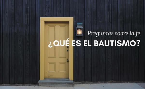 ¿Qué es el Bautismo?