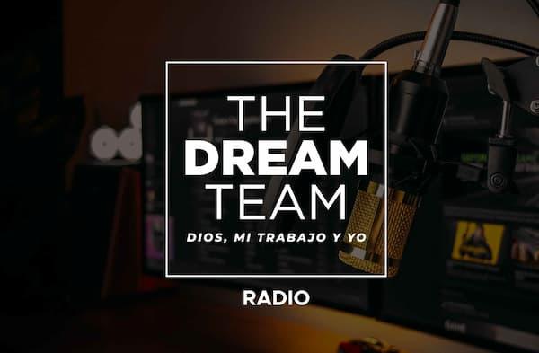 The Dream Team: Dios, nuestro trabajo y nosotros (V)