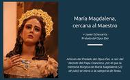 María Magdalena, cercana al Maestro