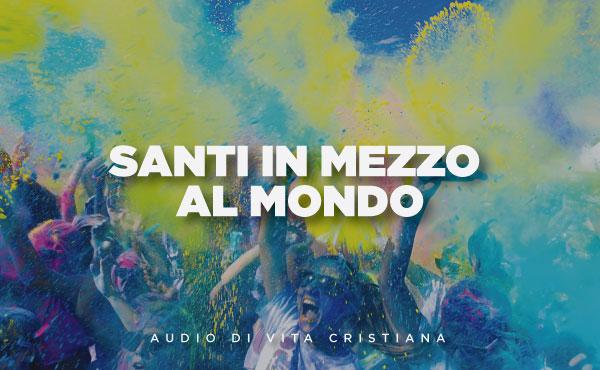 Audio di vita cristiana: santi in mezzo al mondo