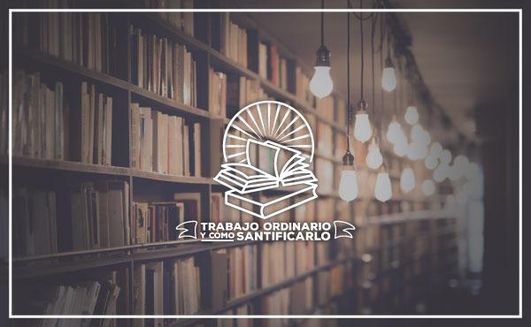 Trabajo ordinario y cómo santificarlo (IV): Biblioteca de arte
