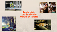 « Rendre divins tous les chemins humains de la Terre »