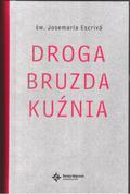 Trylogia św. Josemarii: „Droga - Bruzda - Kuźnia” w nowym wydaniu