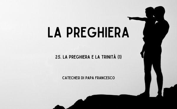 25. La preghiera e la Trinità (1)